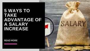 5 ways to take advantage of a salary increase to reach your financial goals