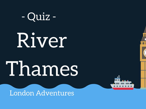 Quiz - River Thames