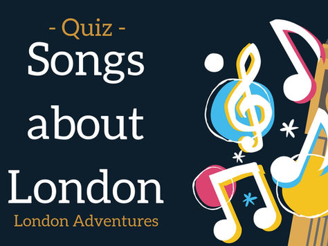 Quiz - Songs about London