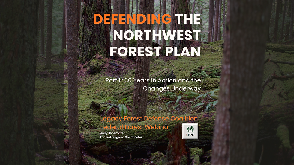 Federal Forest Webinar – Defending the Northwest Forest Plan (Part 2)