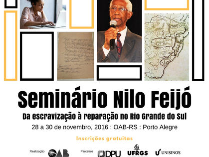 Seminário Nilo Feijó 2016: da escravização à reparação no Rio Grande do Sul