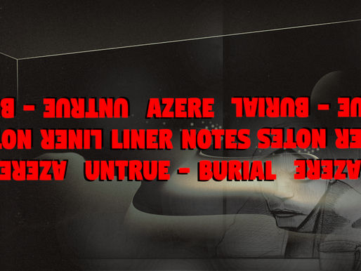 TIME + PLACE Liner Notes: Untrue by Burial