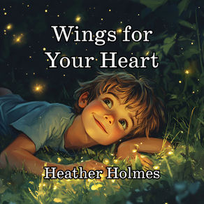 Wings for Your Heart - By Heather Holmes - Spotlight