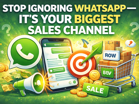 Stop Ignoring WhatsApp, It’s Your Biggest Sales Channel