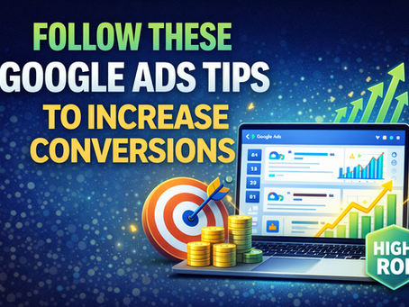Follow These Google Ads Tips to Increase Conversions