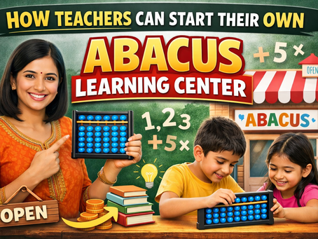 How Teachers Can Start Their Own Abacus Learning Center
