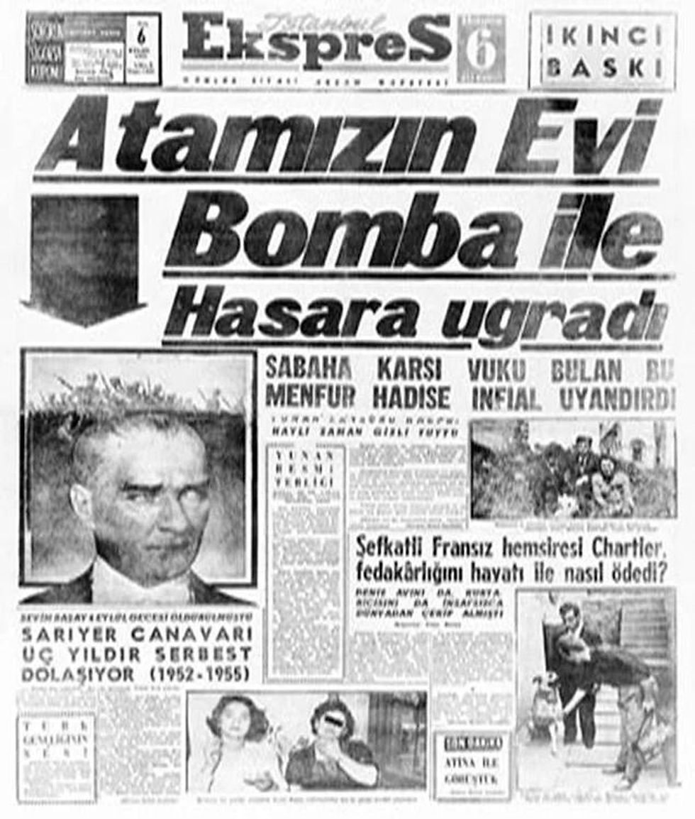 Istanbul Express splash page news on September 6, 1955 that triggered the pogrom against Greeks and other minorities in Istanbul, Turkey. The House of Our “Ata” was Harmed by Bombs: This heinous incident, which took place in the early hours of the morning, caused outrage.
