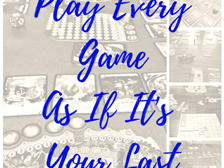 Play Every Game As If It's Your Last