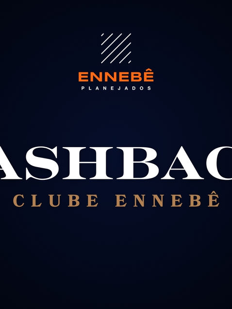 5% de CASHBACK ENNEBÊ PLANEJADOS