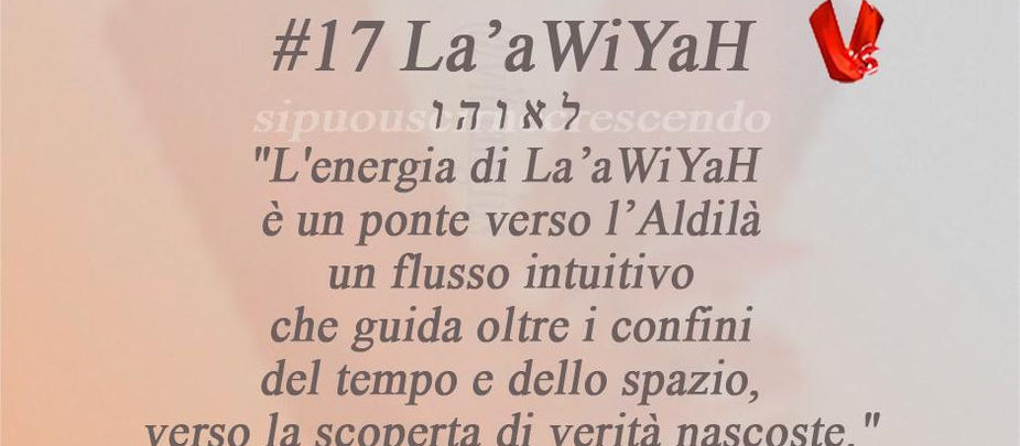 Citazione Angelo La'aWiYaH ponte Aldilà flusso intuitivo verità nascoste - angelologia Igor Sibaldi giugno. Testo: L'energia di La'aWiYaH è un ponte verso l'aldolà, un flusso intuitivo che guida oltre i confini del tempo e dello spazio verso le scoperte delle verità nascoste.