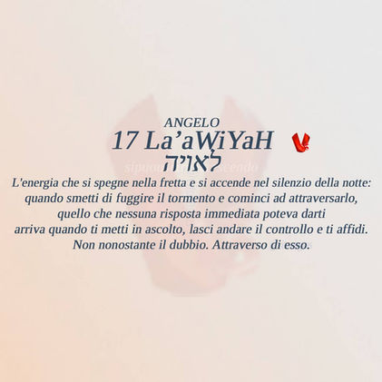 Copertina Angelo #17 LaʼaWiYaH: L'energia che si spegne nella fretta e si accende nel silenzio della notte — quando smetti di fuggire il tormento e cominci ad attraversarlo, quello che nessuna risposta immediata poteva darti arriva mentre dormi. Non nonostante il dubbio. Attraverso di esso.