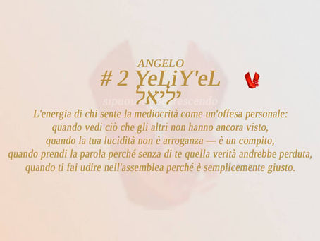 Copertina angelo 2 yeliy'el: L'energia di chi sente la mediocrità come un'offesa personale: