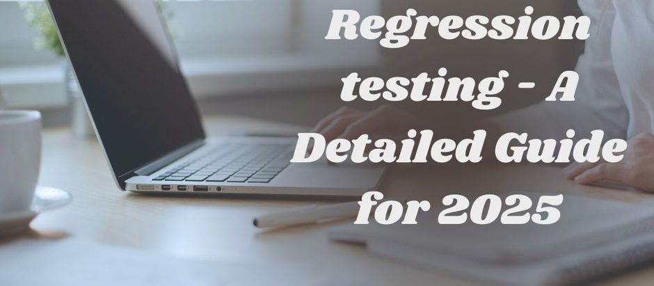 Regression testing - A Detailed Guide for 2025