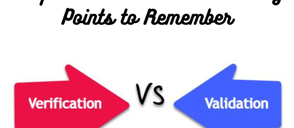 Verification Vs Validation: 7 Key Points to Remember
