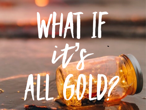 What if it's all gold?
