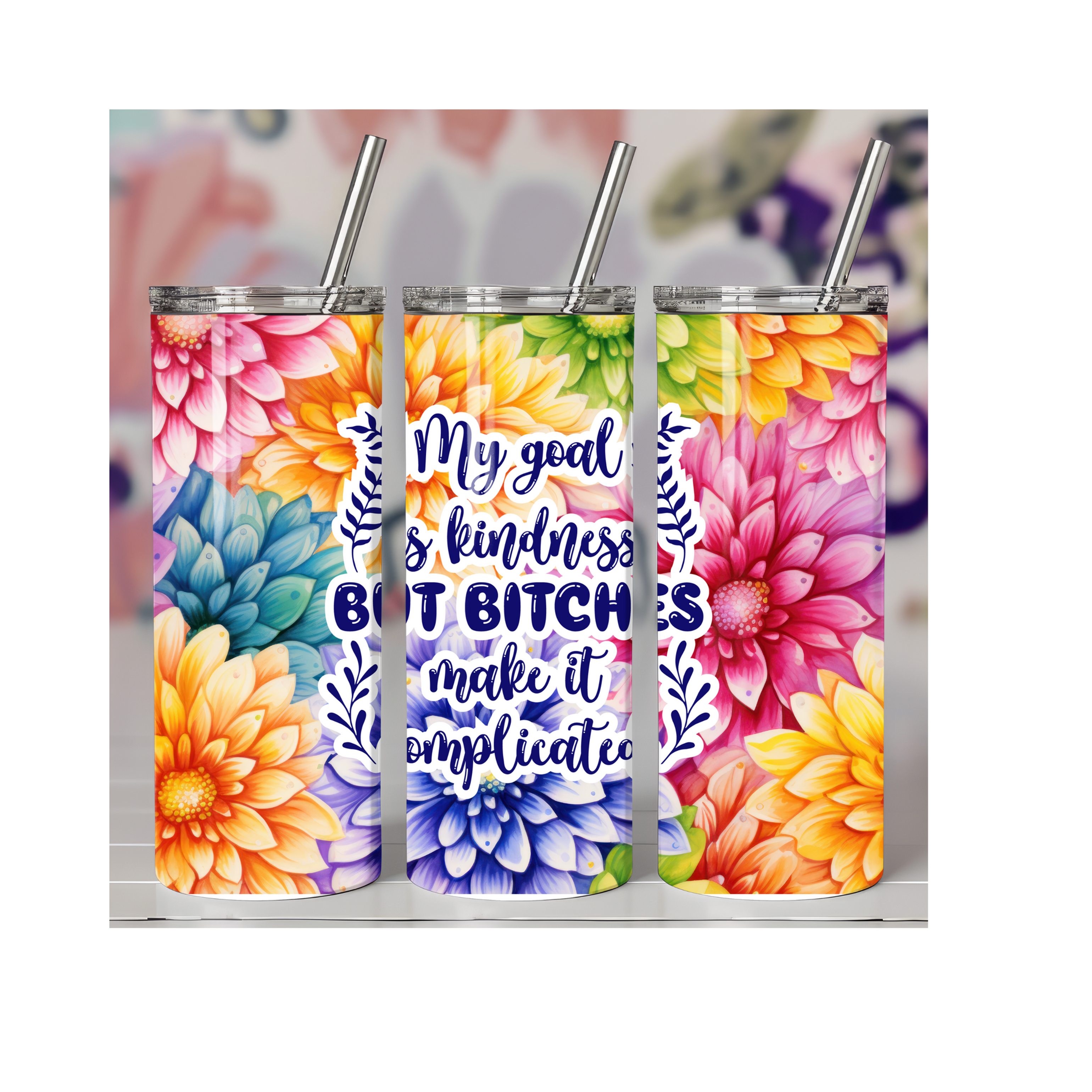 My Goal is Kindness But Bitches...