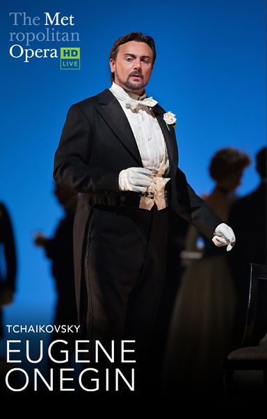 The Met Live in HD: Eugene Onegin (Tchaikovsky) with Pre-Opera Talk