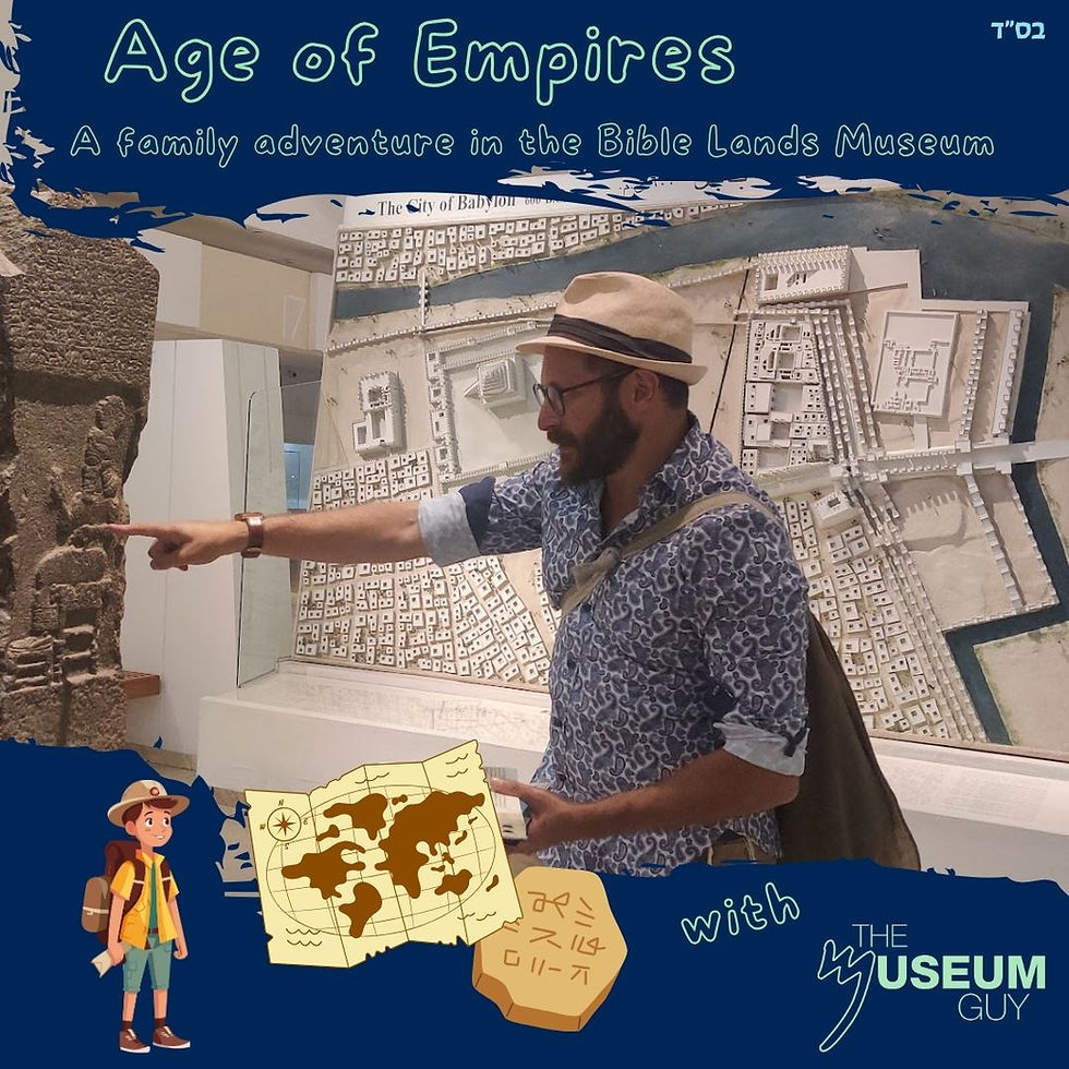 The Age of Empires Tour - Family Adventure in the Bible Lands Museum