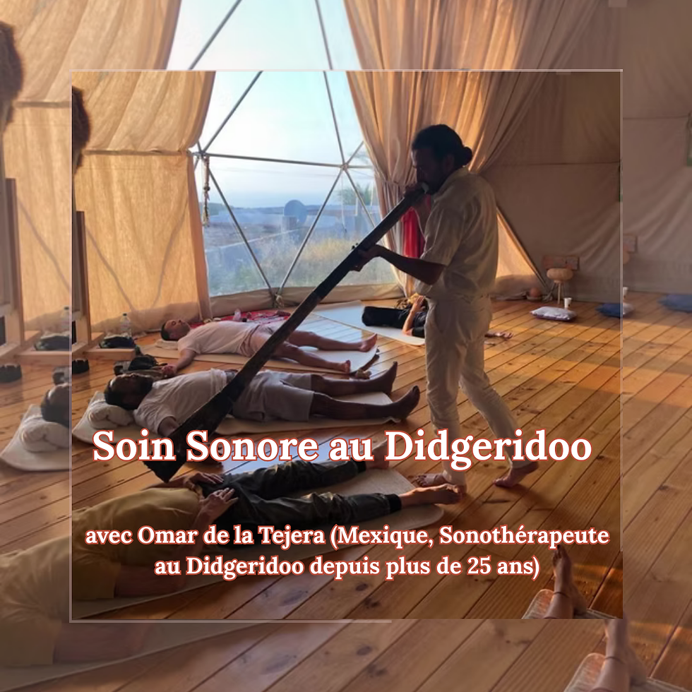 Soin Sonore au Didgeridoo avec Omar de la Tejera, originaire du Mexique