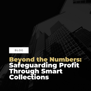 Beyond the Numbers: Safeguarding Profit Through Smart Collections