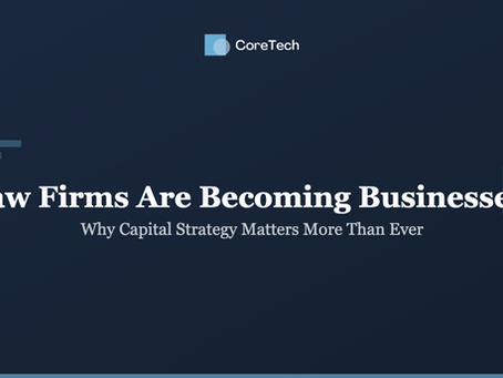 Law Firms are Becoming Businesses: Why Capital Strategy Matters More Than Ever