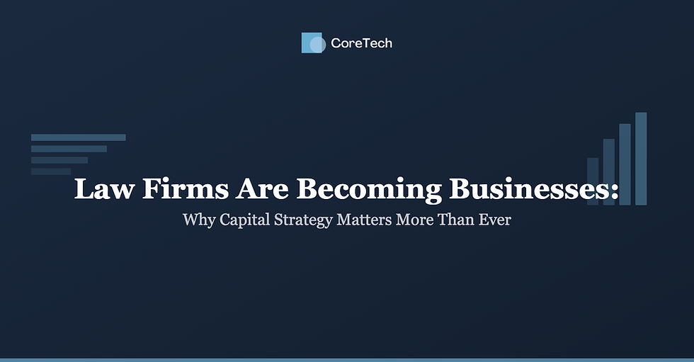 Law Firms are Becoming Businesses: Why Capital Strategy Matters More Than Ever