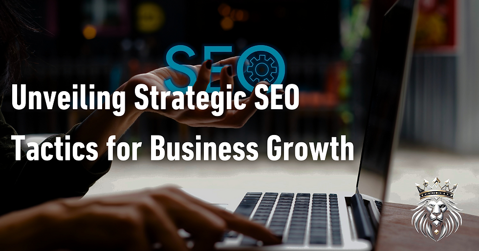 Unveiling Strategic SEO Tactics for Business Growth