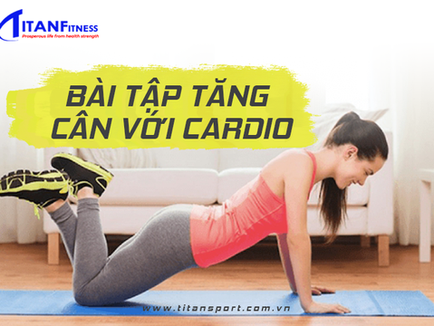 Tìm hiểu cách tăng cân qua các bài cardio