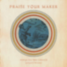 ENTIRE ALBUM: Praise Your Maker (4p/Lead)