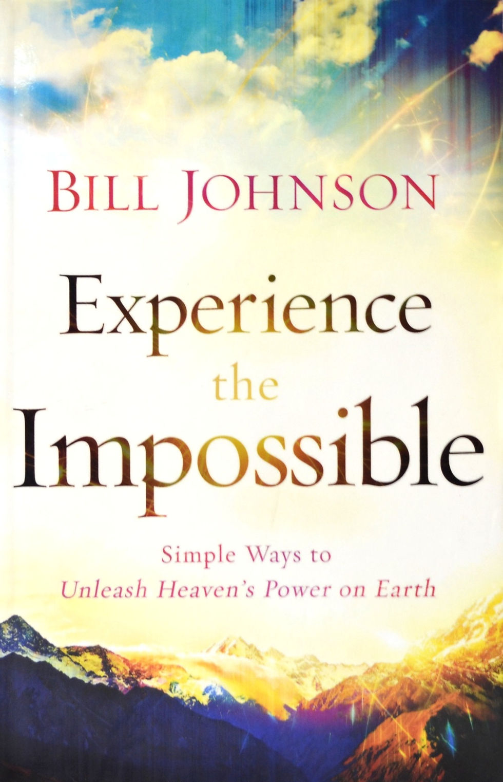 Experience the Impossible: Simple Ways to Unleash Heaven's Power on Earth