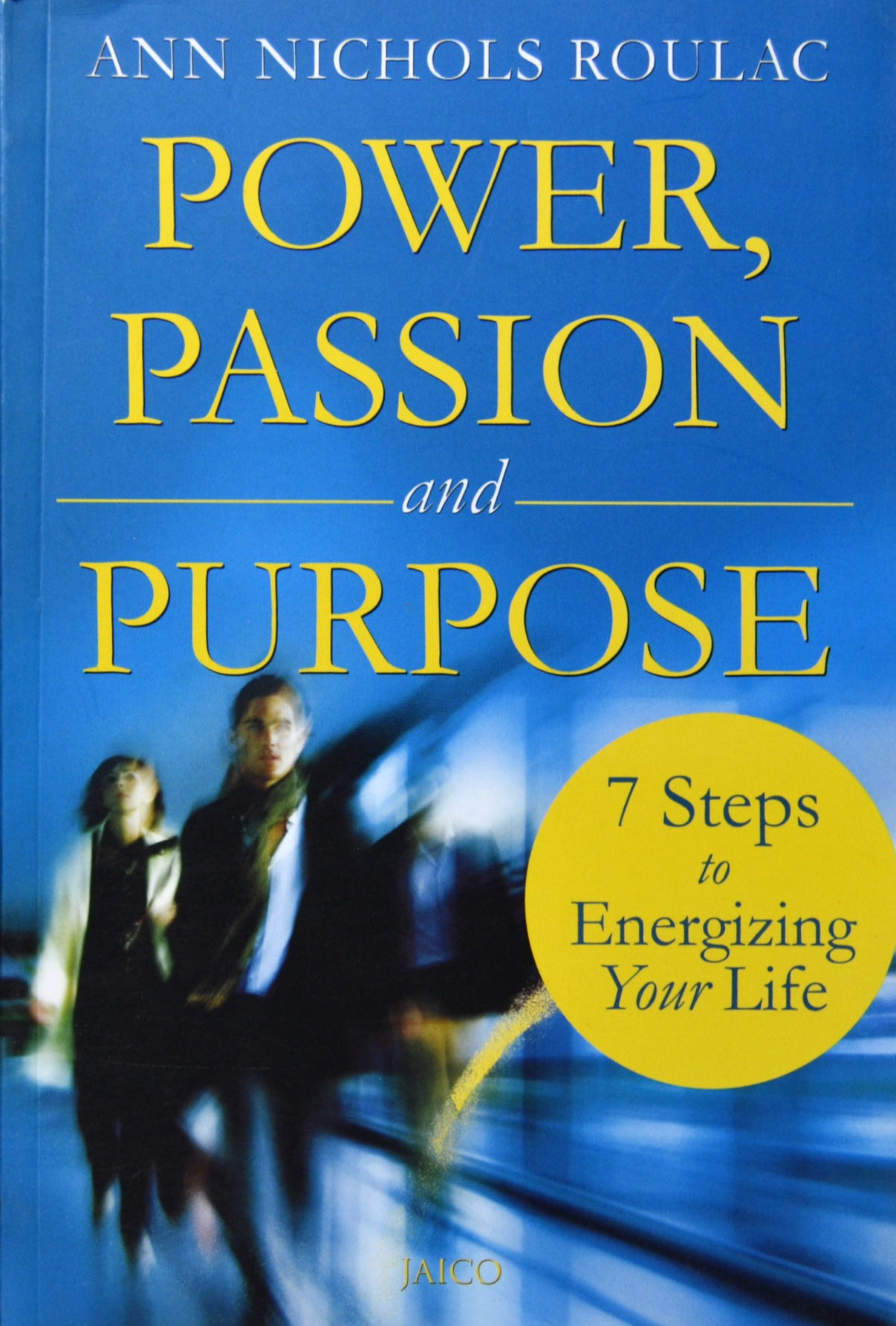 Power, Passion and Purpose: 7 Steps to Energizing Your Life