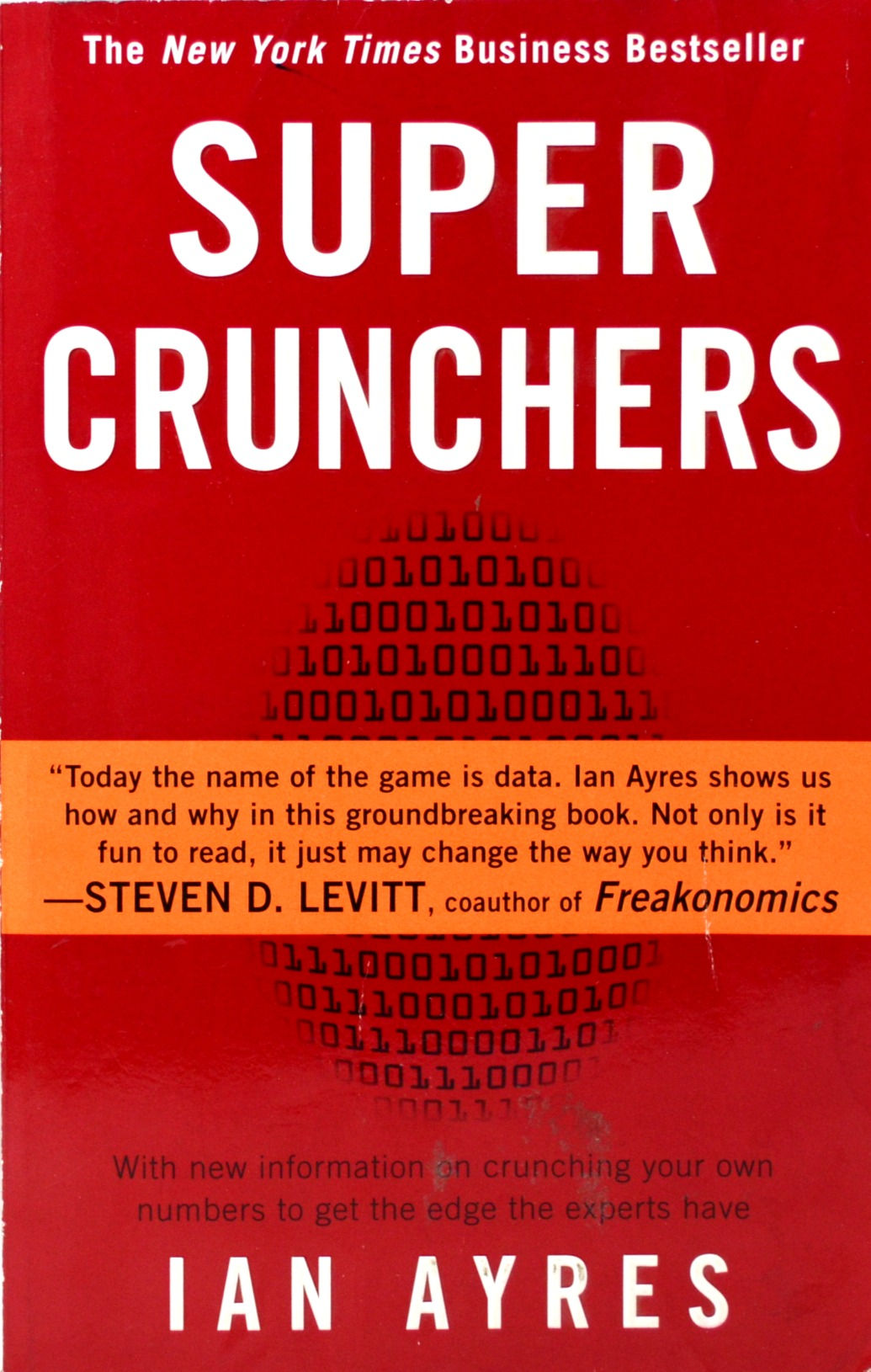 Super Crunchers: Why Thinking-By-Numbers Is The New Way To Be Smart