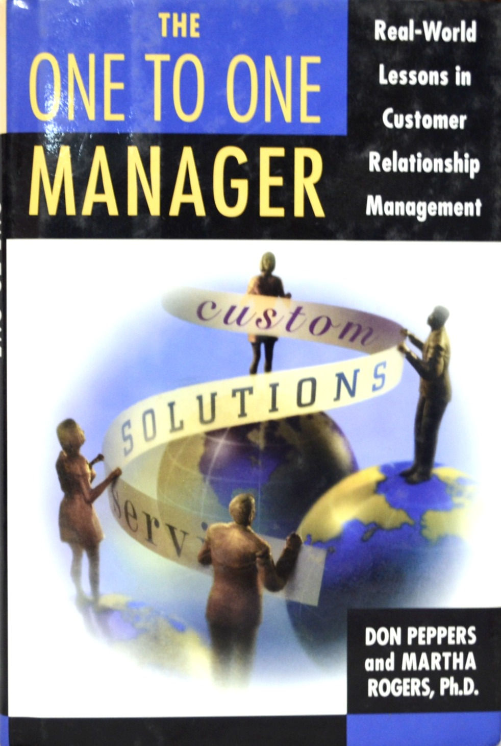 The One to One Manager: Real-World Lessons in Customer Relationship Management