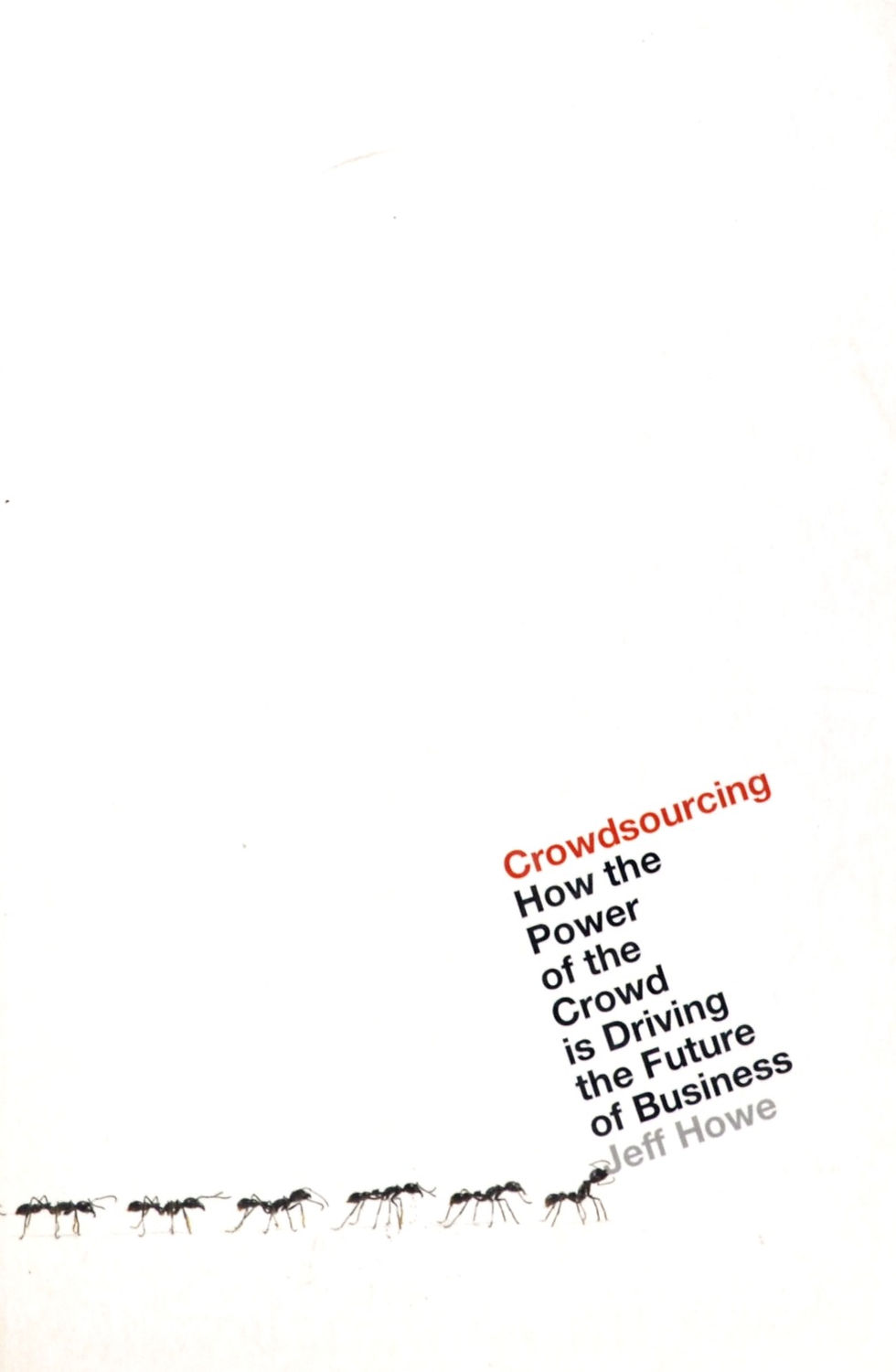 Crowdsourcing: How The Power Of The Crowd Is Driving The Future Of Business