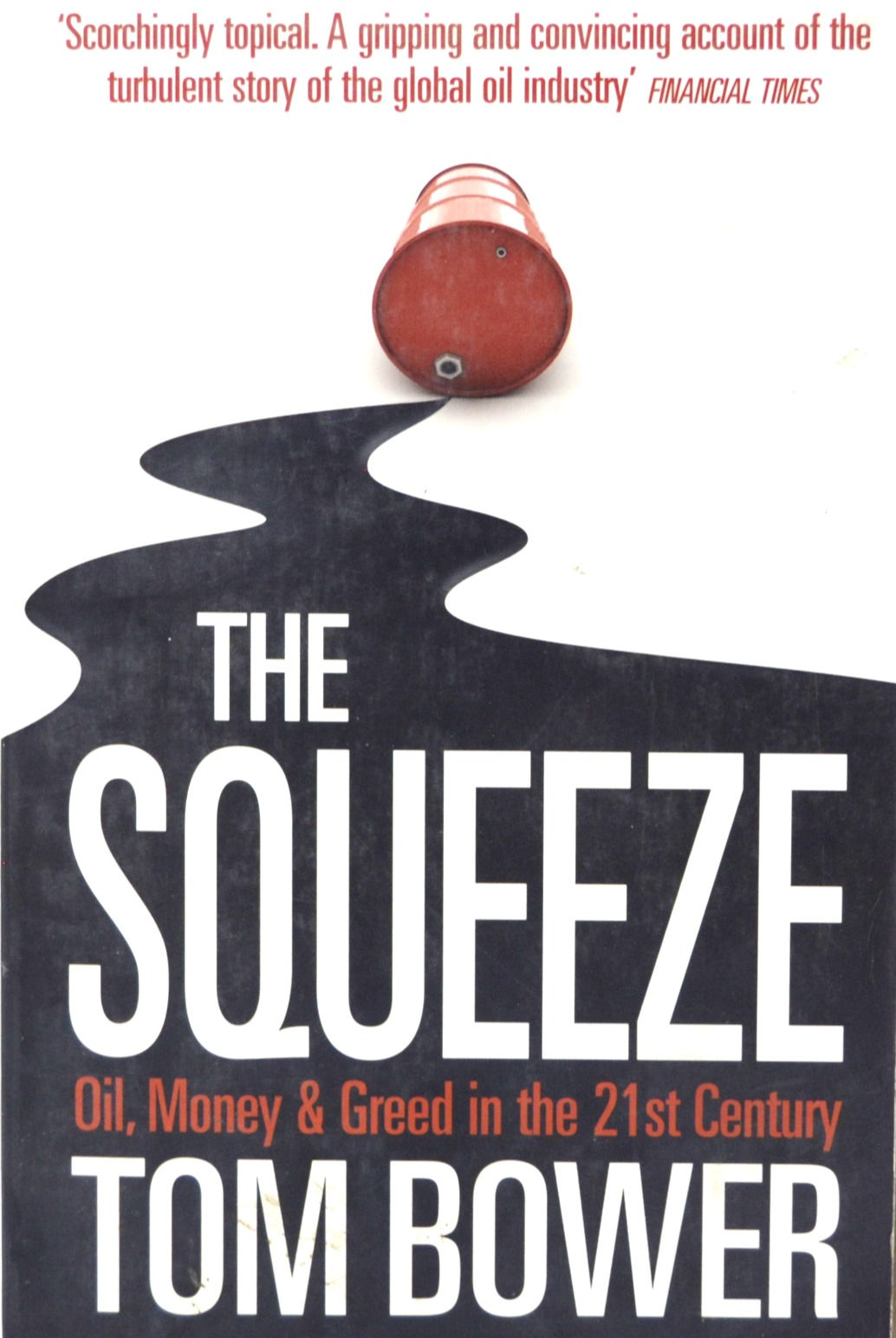 The Squeeze: Oil, Money and Greed in the 21st Century