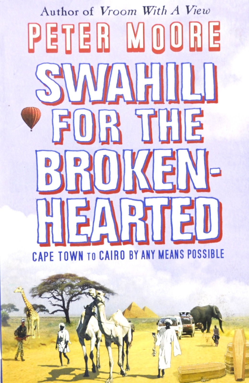 Swahili for the Broken-Hearted: Cape Town to Cairo by Any Means Possible