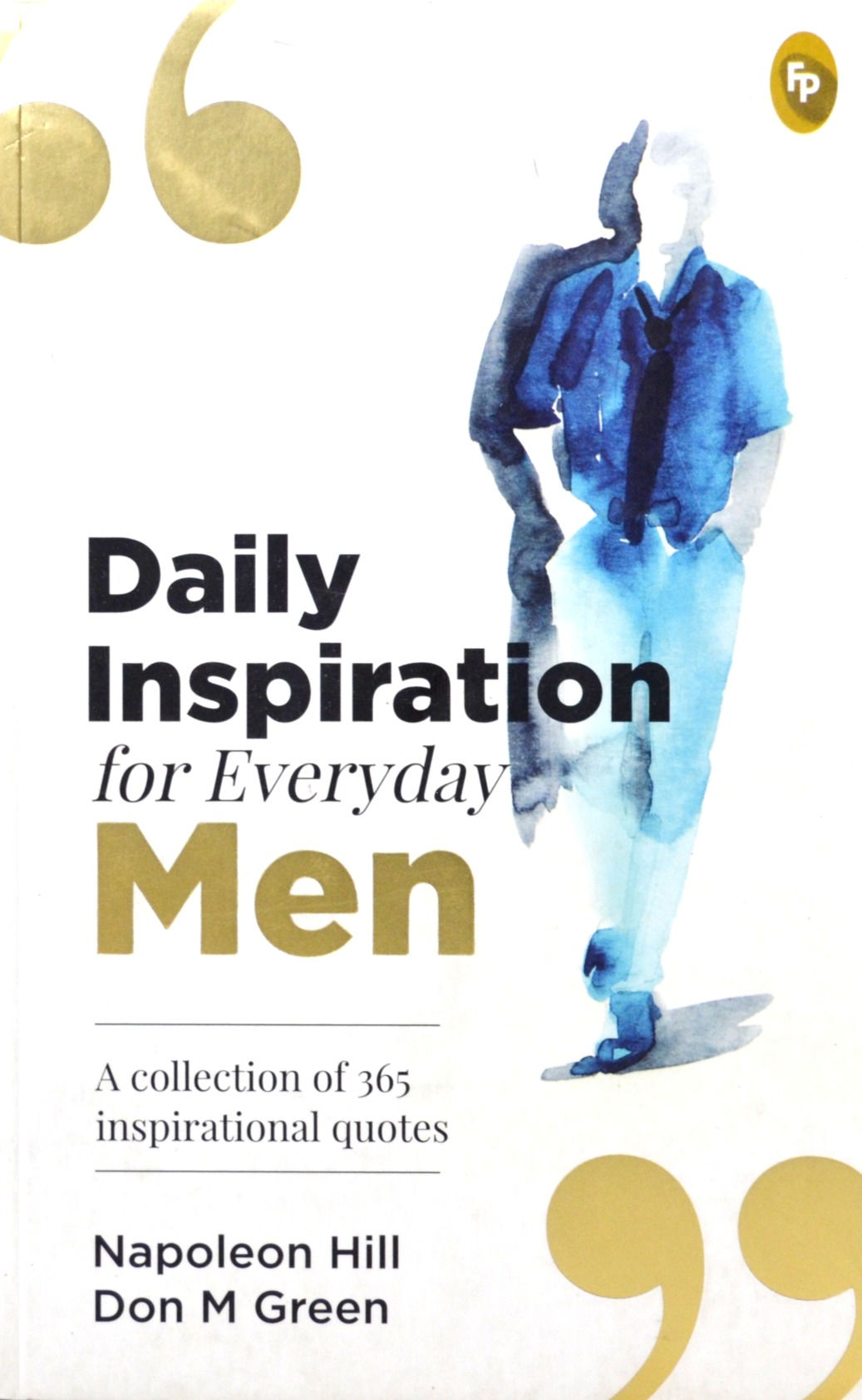 Daily Inspiration For Everyday Men: A collection of 365 inspirational quotes