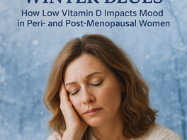 Beating the Winter Blues: How Low Vitamin D Impacts Mood in Peri- and Post-Menopausal Women