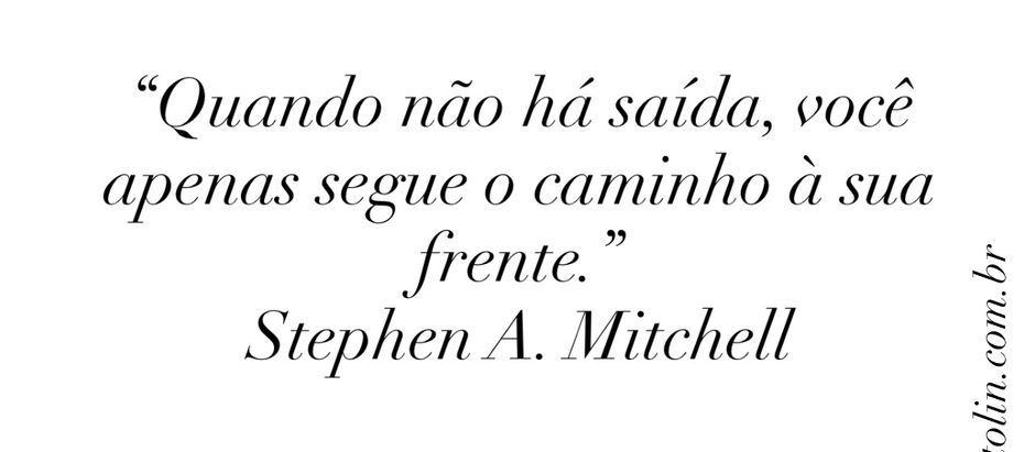 Quando não há saída, seguir é o que resta: o valor psíquico de continuar