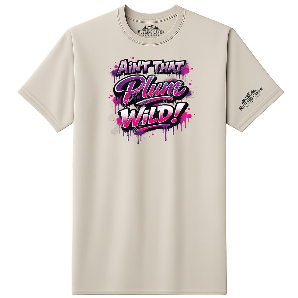 White shirt with a plum color print saying Ain't That Plum Wild!
