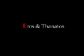 Eros & Thanatos