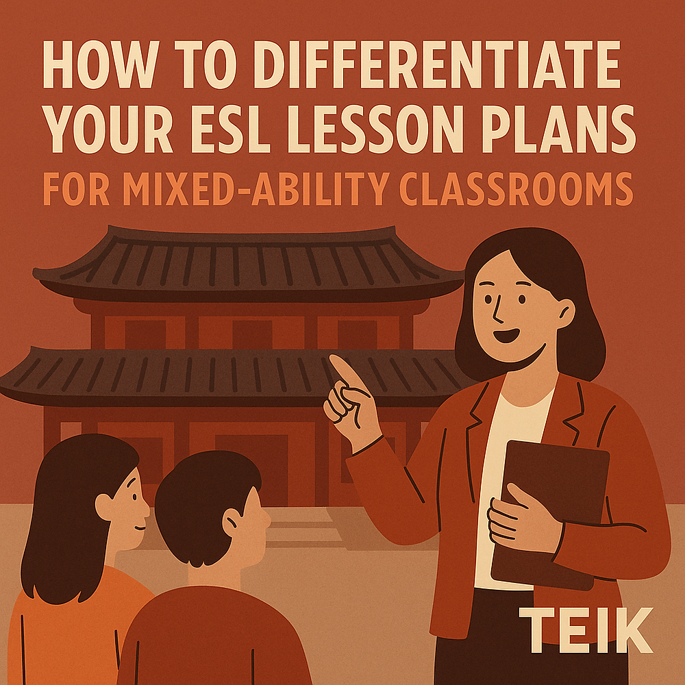 How to Differentiate Your ESL Lesson Plans for Mixed-Ability Classrooms
