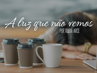 A LUZ QUE NÃO VEMOS