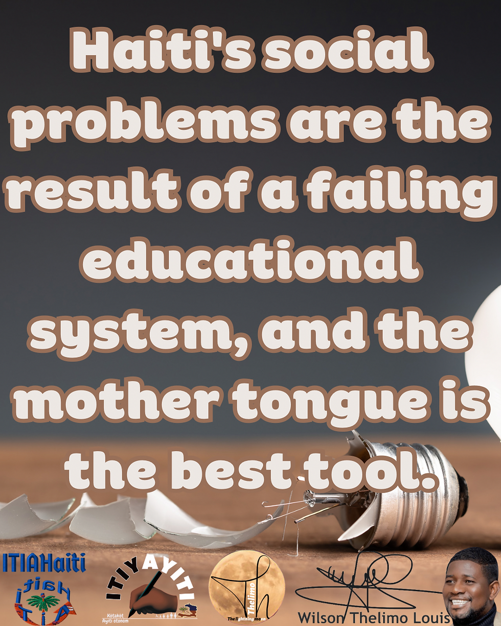 Pwoblèm sosyal Ayiti yo se rezilta yon sistèm edikasyon ki echwe, e lang manman se pi bon zouti ratrapaj.