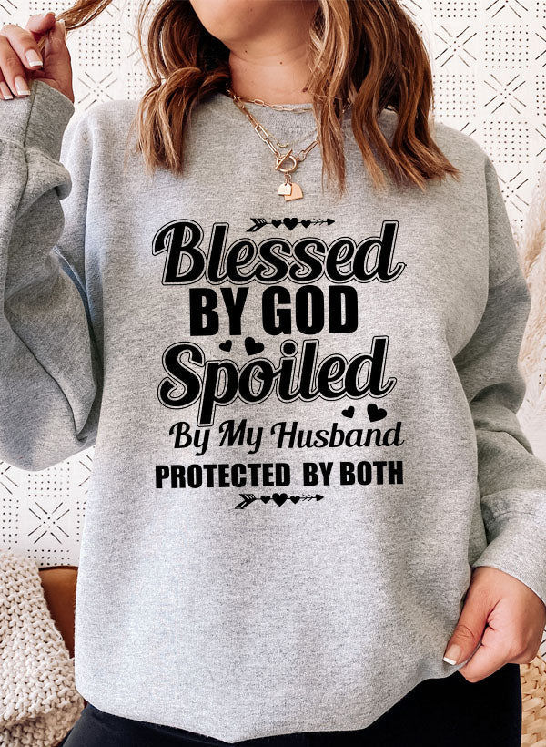 Blessed by God Spoiled by My Husband Sweat Shirt