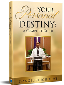SALVATION THROUGH FAITH 'Your Personal Destiny: A Complete Guide' by Evangelist John Dye