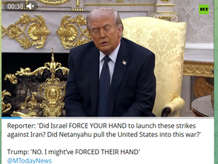 Reporter : Did Netanyahu pull the United States into this war?  Trump: 'NO. I might’ve FORCED THEIR HAND'