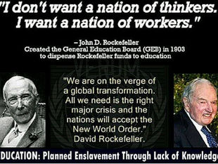 Rockefeller: " I don't want a nation of thinkers. I want a nation of workers."