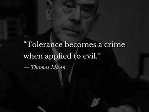Tolerance becomes a crime when applied to evil !