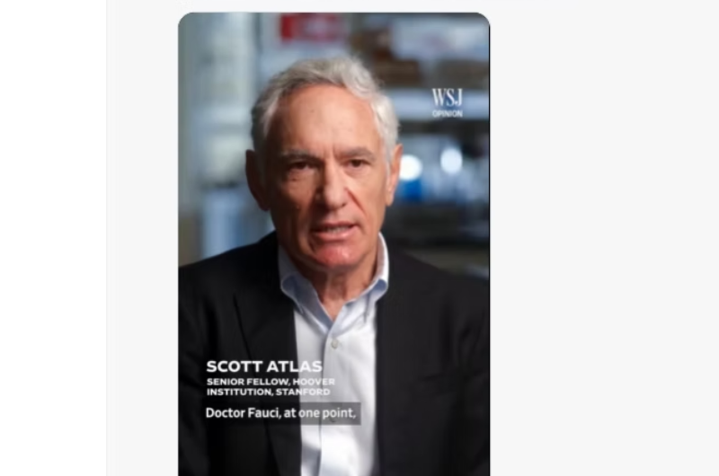 Hoover Institution's Scott Atlas said Fauci wanted to make the public as afraid as possible.